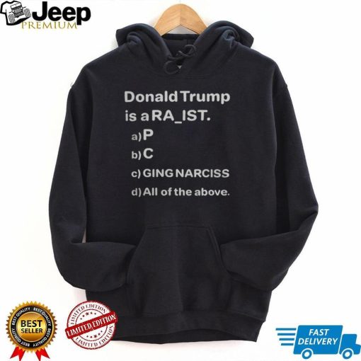 Donald Trump Is A Ra Ist P C Ging Narciss T Shirt