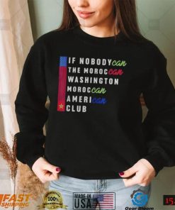 IF NobodyCan the Moroccan Washington Moroccan American Club T Shirt