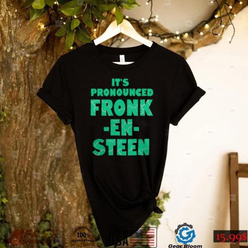 IT’S PRONOUNCED FRONK EN STEEN SHIRT