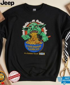 Cheddar Goblin it’s gobblin’ good shirt