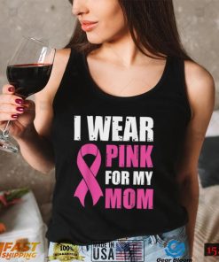 I Wear Pink For My Mom Breast Cancer Awareness T Shirt Gift For Women