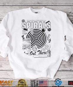 If you really think about it spirals are out there art shirt