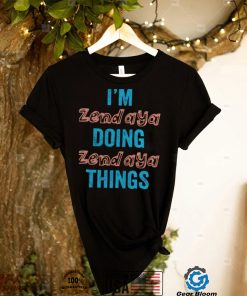 I’m zend aya doing zend aya things shirt