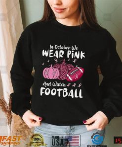 In October We Wear Pink And Watch Football Breast Cancer T Shirt