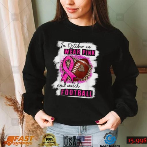 In October We Wear Pink And Watch Football Breast Cancer Women T Shirt