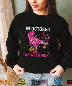 In October We Wear Pink Breast Cancer Dino Pumpkin Halloween T Shirt