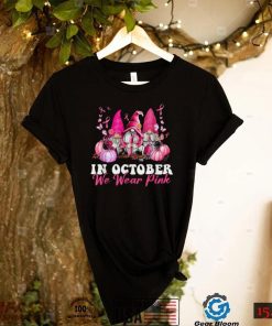 In October We Wear Pink Gnome Breast Cancer Awareness T Shirt