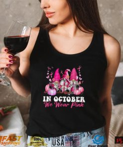 In October We Wear Pink Gnome Breast Cancer Awareness T Shirt