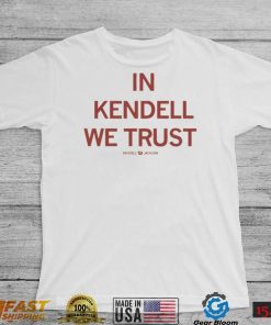 In kendell we trust Kendell Jackson shirt