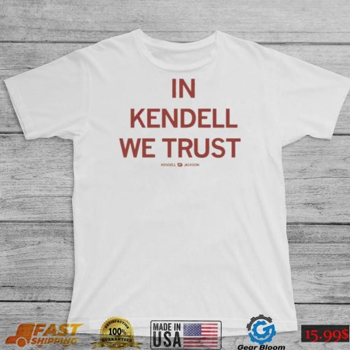 In kendell we trust Kendell Jackson shirt