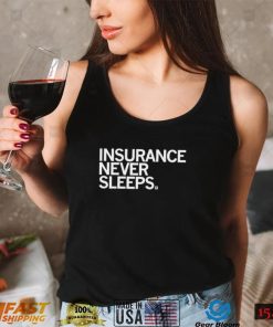 Insurance never sleeps 2022 shirt