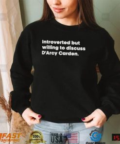 Introverted But Willing To Discuss D’arcy Carden Shirt