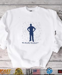 We really needed this rain art shirt