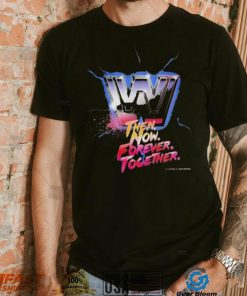 Wwe then now forever together 2022 shirt