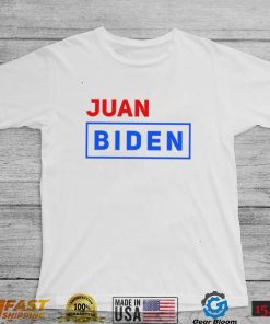 Juan Biden vote for him shirt