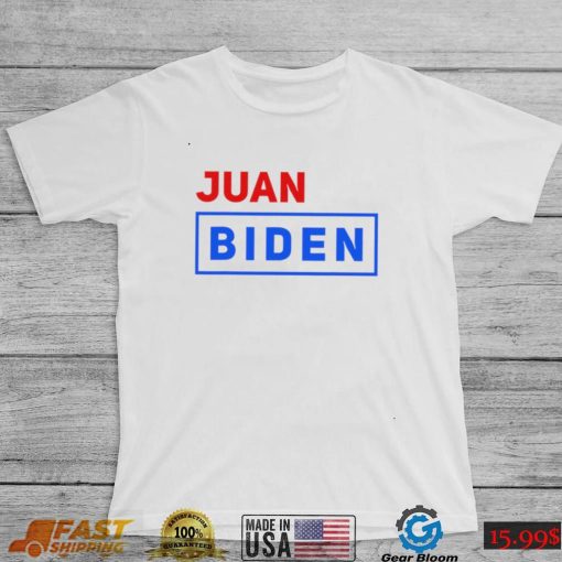 Juan Biden vote for him shirt