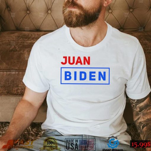 Juan Biden vote for him shirt