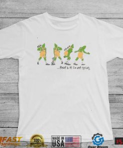 That’s It I’m Not Going Grinchmas Funny Grinch T Shirt