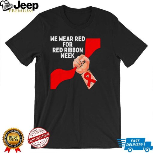 We wear red for red ribbon week 2022 shirt