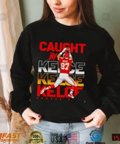 Kansas City Chiefs caught by Travis Kelce shirt