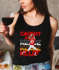 Kansas City Chiefs caught by Travis Kelce shirt