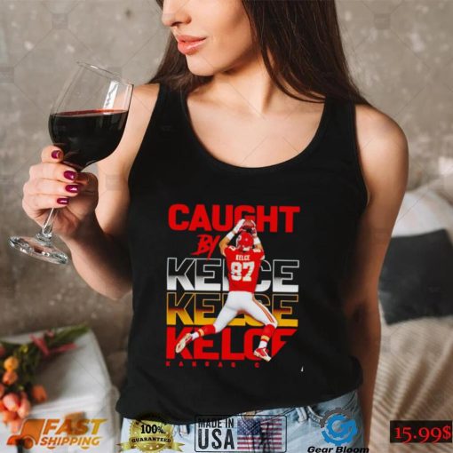 Kansas City Chiefs caught by Travis Kelce shirt