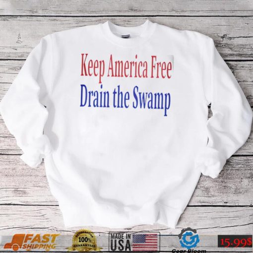 Keep America Free Drain the Swamp 2022 shirt