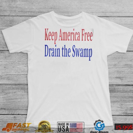 Keep America Free Drain the Swamp 2022 shirt