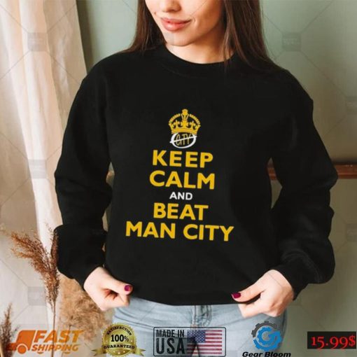 Keep Calm And Beat Man City shirt