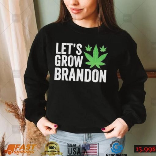 Let’s Grow Brandon Weed Shirt