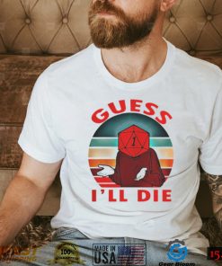 Guess I’ll Die Old Man Dice Gaming Rpg D And D D&d Dnd D20 shirt