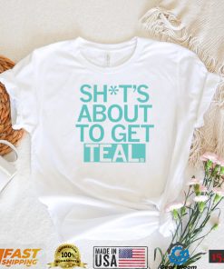 Shit’s about to get teal logo shirt