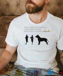 God sends the tastiest children to the hungriest pitbulls new design shirt