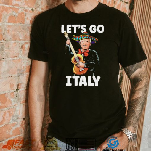 Let’s Go Italy – Funny Anti Biden T Shirt