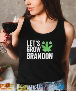 Let’s Grow Brandon Weed Shirt