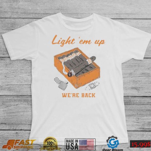 Light ‘Em Up We’re Back Tennessee Volunteers Shirt