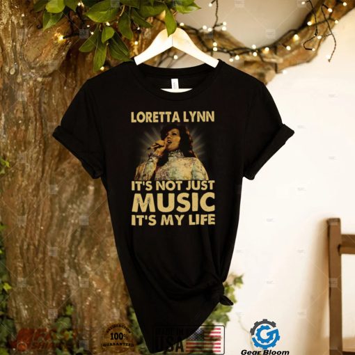 Loretta Lynn It’s Not Just Music It’s My Life Tshirt