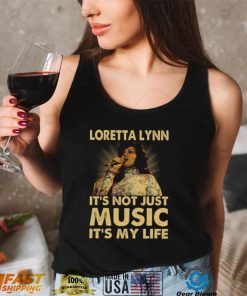 Loretta Lynn It’s Not Just Music It’s My Life Tshirt