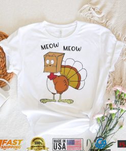 MEOW MEOW TURKEY THANKSGIVING SHIRT