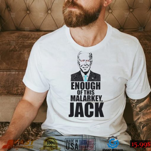 Joe Biden – Enough Of This Malarkey, Jack T shirt