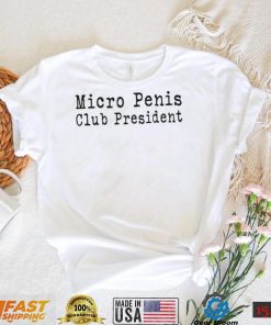 Micro Penis Club President 2022 shirt