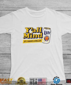 Miller Lite X Caucasian James Y’All Mind If I Have A Miller Funny Shirt