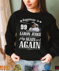 Mlb Happiness 99 Watching Aaron Judge Play Again And Again T Shirt