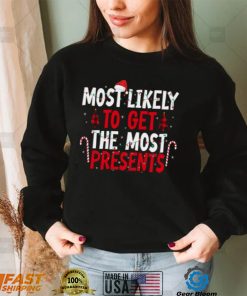 Most Likely To Get The Most Present Family Christmas T Shirt