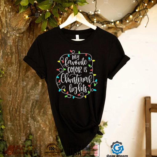 My Favorite Color Is Christmas Lights Merry Christmas Family Christmas T Shirt