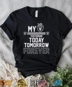 My Las Vegas Raider Yesterday Today Tomorrow Forever Shirt