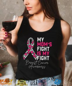 My Moms Fight Is My Fight Breast Cancer Awareness Support T Shirt