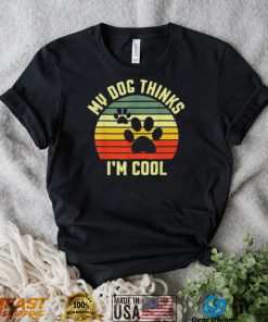 My dog thinks I’m cool vintage 2022 shirt