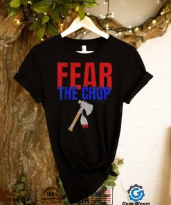 Fear the Chop T Shirt