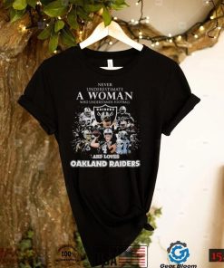 Never underestimate a woman who understands football and loves oakland raiders signatures shirt